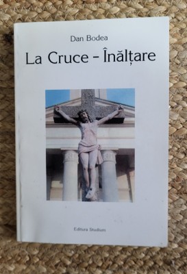 LA CRUCE -INALTARE .DAN BODEA . CU AUTOGRAF foto