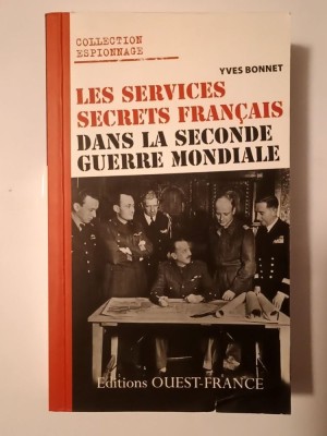 Yves Bonnet - Les services secrets francais dans la seconde guerre mondiale foto
