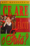 Ce are de facut o fata? - Pat Quesenbury - Carte dezvoltare personala