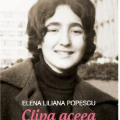 Clipa aceea - Elena Iiliana Popescu