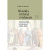 Filoz&oacute;fia, t&ouml;rt&eacute;net, &eacute;rtelmez&eacute;s IV. k&ouml;tet - Hermeneutikai tanulm&aacute;nyok (2000-2020) - Feh&eacute;r M. Istv&aacute;n