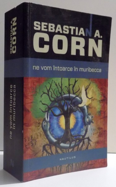 NE VOM INTOARCE IN MURIBECCA de SEBASTIAN A. CORN , 2014