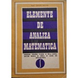 Caius Iacob - Elemente de analiza matematica - Manual pentru clasa a XII-a liceu, sectia reala si anul IV licee de specialitate (Editia: 1970)