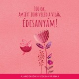 100 ok, ami&eacute;rt jobb veled a vil&aacute;g &eacute;desany&aacute;m - Aj&aacute;nd&eacute;kk&ouml;nyv &eacute;desany&aacute;knak
