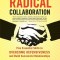 Radical Collaboration: Five Essential Skills to Overcome Defensiveness and Build Successful Relationships
