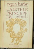 Eugen Barbu - Caietele Princepelui. Jurnal de creatie (volumul 1)