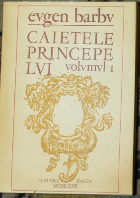 Eugen Barbu - Caietele Princepelui. Jurnal de creatie (volumul 1) foto