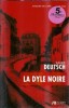 La dyle noire Xavier Deutsch carte editura Luc Pire 2015 coperta cartonata stare buna romana