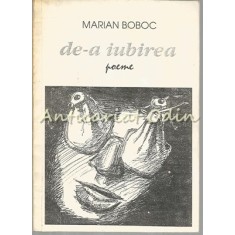 De-a Iubirea - Marian Boboc - Cu Autograf Din Partea Autorului