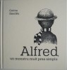 Alfred, un monstru mult prea simplu - Corina Dascalu - Carte