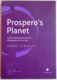 PROSPERO`S PLANET, CRITICAL QUANDARIES AROUND SHAKESPEARE`S LAST PLAY de ANDREI ZLATESCU, 2014