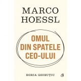 Marco Hoessl OMUL DIN SPATELE CEO-ULUI, Horia Ghibutiu, Curtea Veche