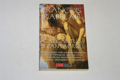 Gargantua si Pantagruel - Francois Rabelais - 2003 foto