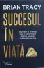 SUCCESUL IN VIATA. DEPRINDERI SI STRATEGII CARE ITI DEBLOCHEAZA PUTERILE ASCUNSE SI CALEA SPRE SUCCES-BRIAN-256742