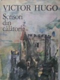 Scrisori din Calatorie - Victor Hugo, Editura Sport-Turism 1986, Coperta Cartonata, Geografie, 380 Pagini