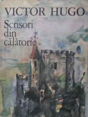 SCRISORI DIN CALATORIE-VICTOR HUGO-261154