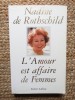 L&#039;Amour Est Affaire De Femmes - Nadine De Rotschild, Robert Laffont, Franceza, 2001, 285 pagini, Editie Necartonata