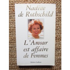l&#039; Amour Est Affaire De Femmes - Nadine De Rotschild
