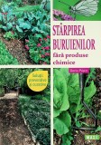 Starpirea buruienilor fara produse chimice, Denis Pepin, editura MAST