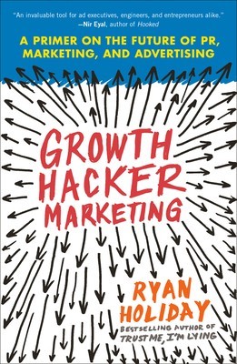 Growth Hacker Marketing: A Primer on the Future of PR, Marketing, and Advertising foto