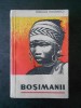 Romulus Vulcănescu - Bosimanii (1967, Editura Tineretului) - Geografie, Antropologie