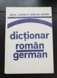 Dicționar rom&acirc;n-german - Jean Livescu, Emilia Savin