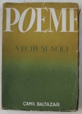 POEME VECHI SI NOI de CAMIL BALTAZAR