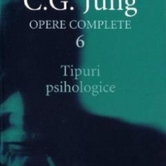 Opere complete 6: Tipuri psihologice - C.G. Jung