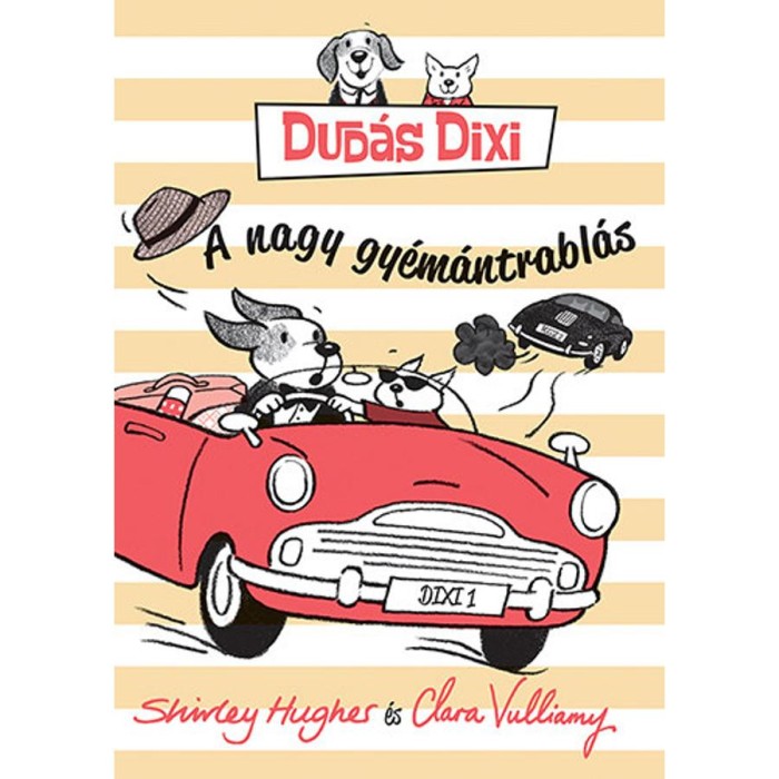 Dud&aacute;s Dixi - A nagy gy&eacute;m&aacute;ntrabl&aacute;s - Shirley Hughes