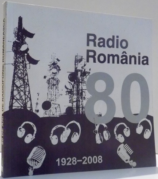 RADIO ROMANIA 1928-2008 de SORIN TRUSCA , 2008