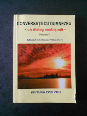 NEALE DONALD WALSCH - CONVERSATII CU DUMNEZEU volumul 1 foto