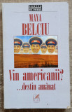 Vin americanii?... Destin amanat - Maya Belciu