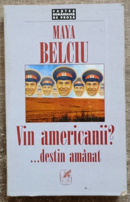 Vin americanii?... Destin amanat - Maya Belciu foto