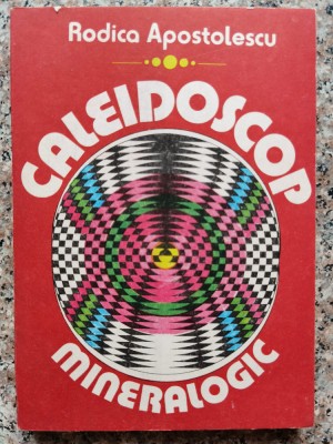Caleidoscop Mineralogic - Rodica Apostolescu , C161 foto