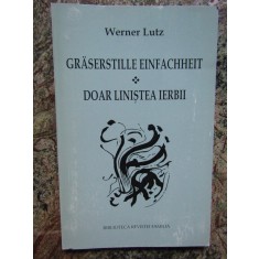 Doar linistea ierbii - Graserstille einfachheit - Werner Lutz AUTOGRAF