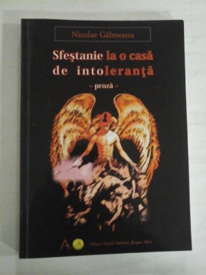 Sfestanie la o casa de intoleranta (proza) - Nicolae Galmeanu (dedicatie si autograf) foto