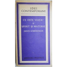 Ce este viata? Si spirit si materie &ndash; Erwin Schrodinger