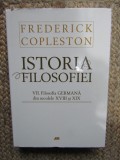 Istoria Filosofiei. VII Filosofia Germana din secolele XVIII-XIX - Frederick Copleston EDITIE CARTONATA