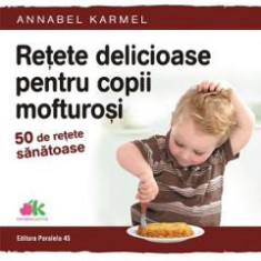 Retete delicioase pentru copii mofturosi - Annabel Karmel