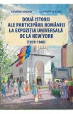 Doua istorii ale participarii Romaniei la Expozitia Universala de la New York (1939-1940) - Eduard Andrei, Laurentiu Vlad