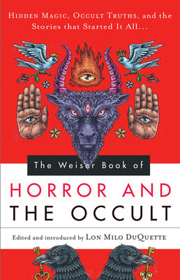 The Weiser Book of Horror and the Occult: Hidden Magic, Occult Truths, and the Stories That Started It All foto