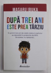 DUPA TREI ANI ESTE PREA TARZIU - IN PRIMII TREI ANI DE VIATA CREIERUL COPILULUI SE DEZVOLTA IN PROPORTIE DE 80 LA SUTA . DE ACEEA , NU ASTEPTATI ...d