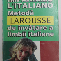 IMPARIAMO L'ITALIANO METODA LAROUSSE DE INVATARE A LIMBII ITALIENE de PIERRE NOARO , PAOLO CIFARELLI 2000 ,