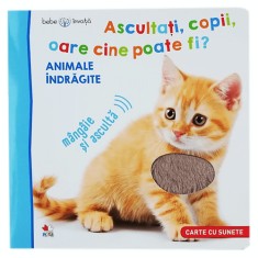 Bebe invata.Ascultati, copii, oare cine poate fi? Animale indragite