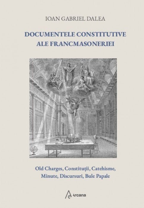 Documentele constitutive ale francmasoneriei (ed. a 2-a) - Ioan Gabriel Dalea