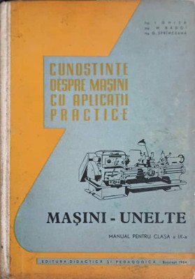 CUNOSTINTE DESPRE MASINI CU APLICATII PRACTICE. MANUAL PENTRU CLASA A IX-A-I. GHITA, M. RADOI, G. SPRINCEAN-265761 foto