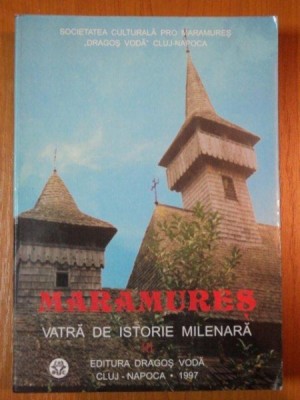MARAMURES, VATRA DE ISTORIE MILENARA, LUCRARILE CELUI DE-AL TREILEA SIMPOZION ONCA-SUGATAG 01-03 AUG. 1997, CLUJ 1997 foto