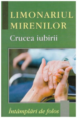 Limonariul Mirenilor - Intamplari de folos. Crucea iubirii - 131255 foto