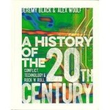 A History of the 20th Century: Conflict, Technology &amp; Rock &#039;N&#039; Roll