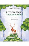 Cronicile padurii. Protectorii padurii - Alec Blenche